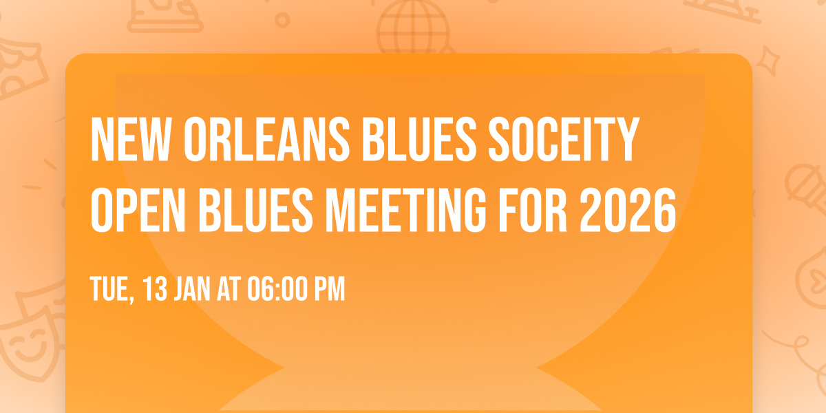 New Orleans Blues Soceity OPEN Blues meeting for  2026