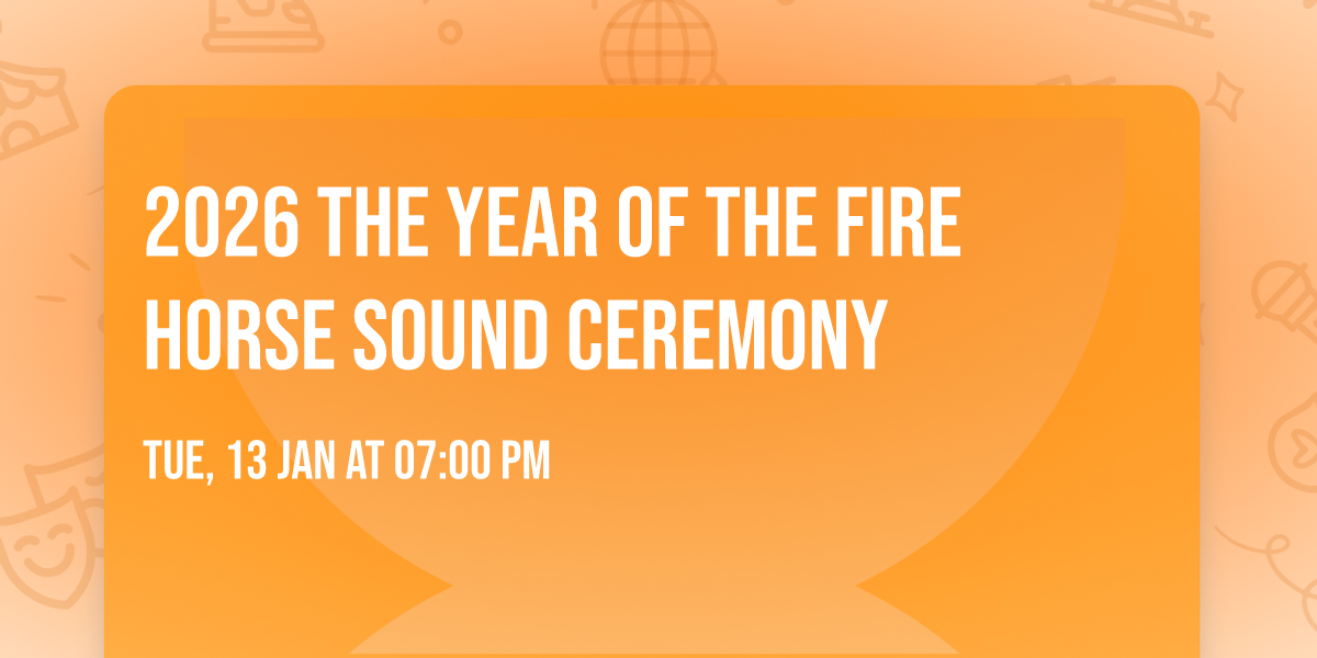 2026 The Year of the Fire Horse sound Ceremony 