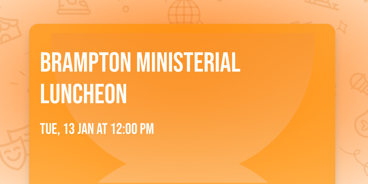 Brampton Ministerial Luncheon