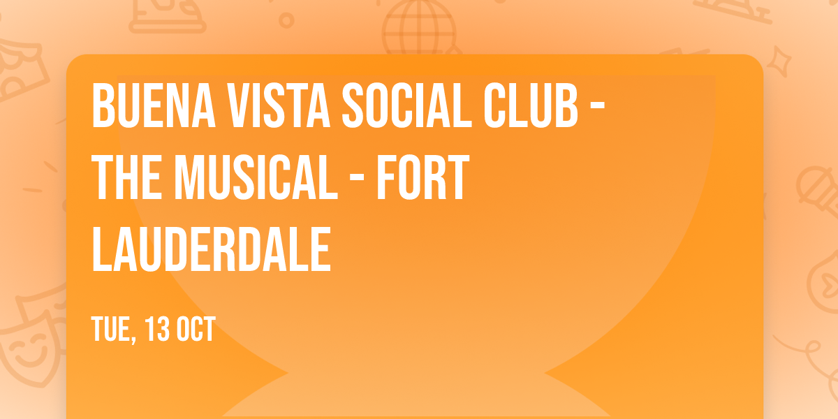 Buena Vista Social Club - The Musical - Fort Lauderdale