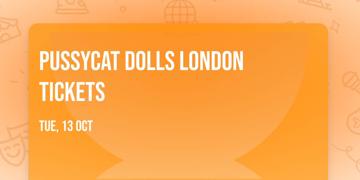 Pussycat Dolls London Tickets