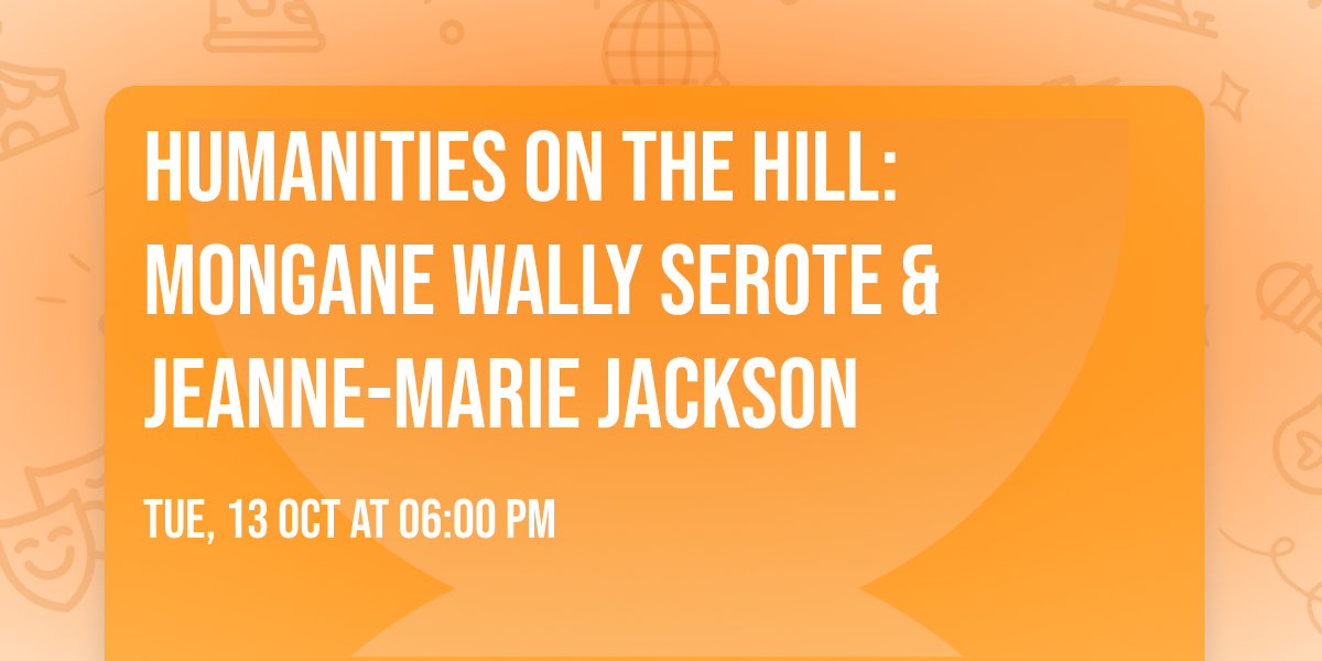 Humanities on the Hill: Mongane Wally Serote & Jeanne-Marie Jackson