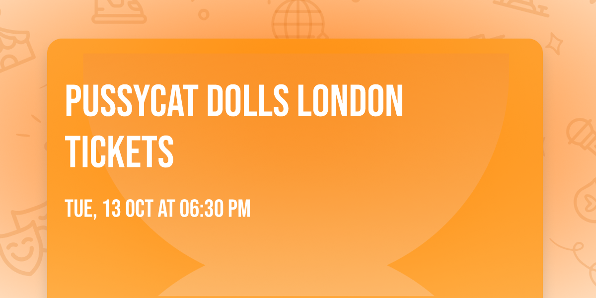 Pussycat Dolls London Tickets