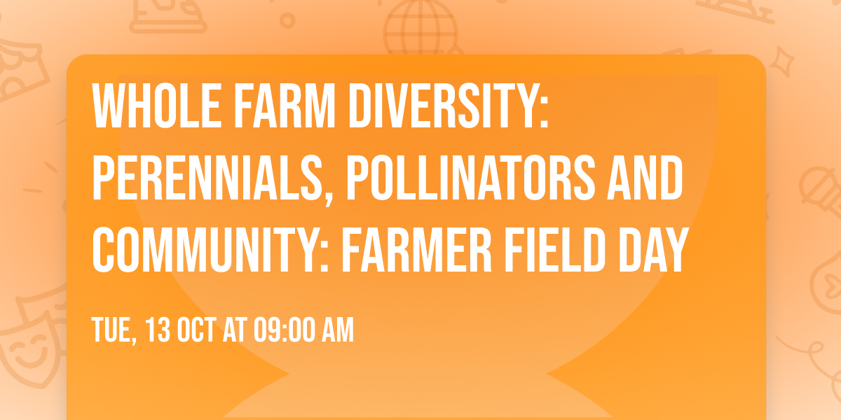 Whole Farm Diversity: Perennials, Pollinators and Community: Farmer Field Day