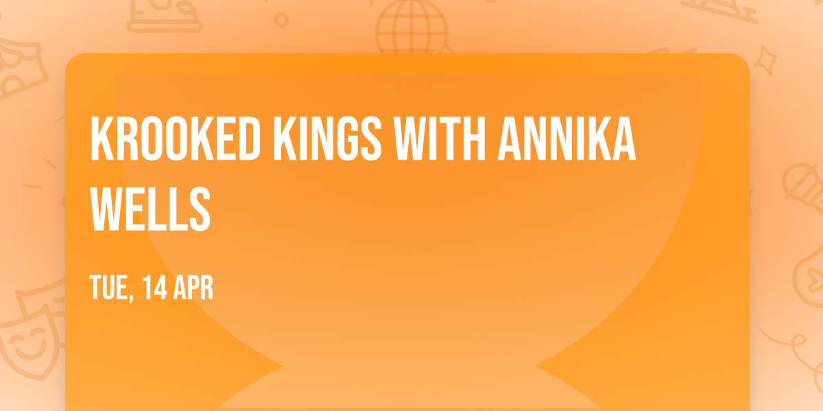 Krooked Kings with Annika Wells