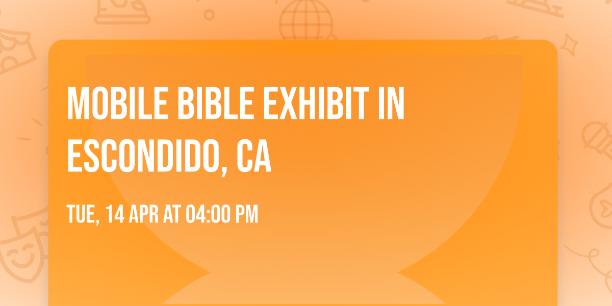 Mobile Bible Exhibit In Escondido, CA