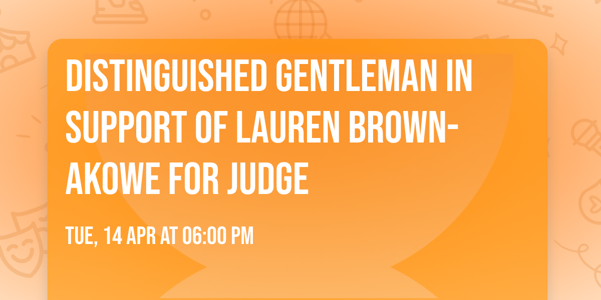 Distinguished Gentleman in Support of Lauren Brown-Akowe for Judge