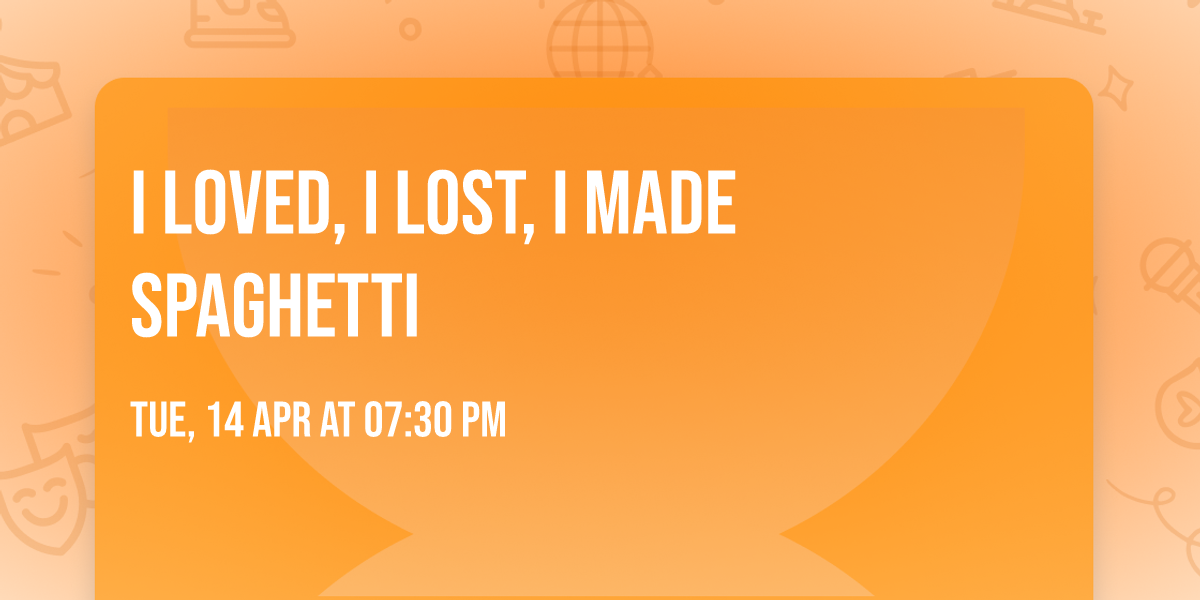 I Loved, I Lost, I Made Spaghetti