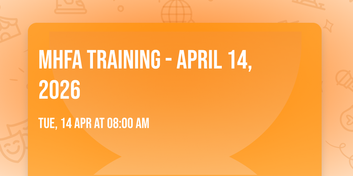 MHFA Training - APRIL 14, 2026
