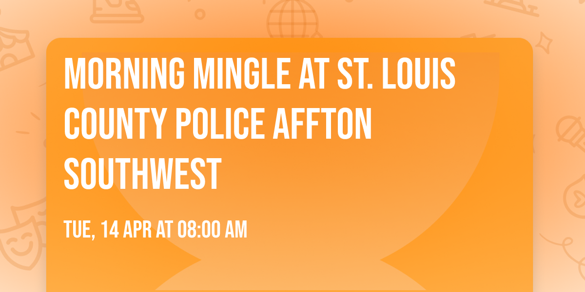 Morning Mingle at St. Louis County Police Affton Southwest