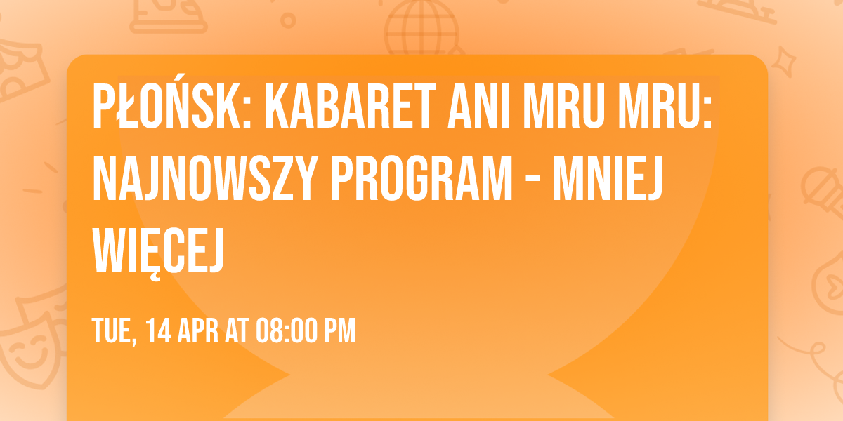 P\u0142o\u0144sk: Kabaret Ani Mru Mru: najnowszy program - Mniej wi\u0119cej