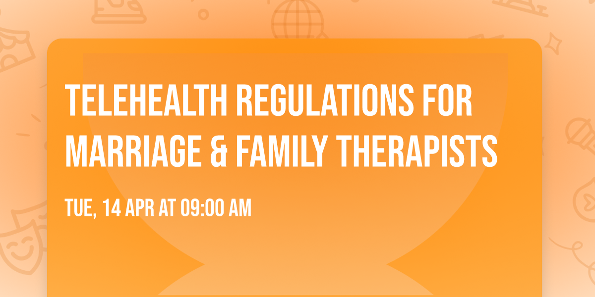 Telehealth Regulations for Marriage & Family Therapists