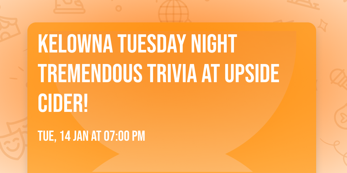 Kelowna Tuesday Night Tremendous Trivia at Upside Cider!