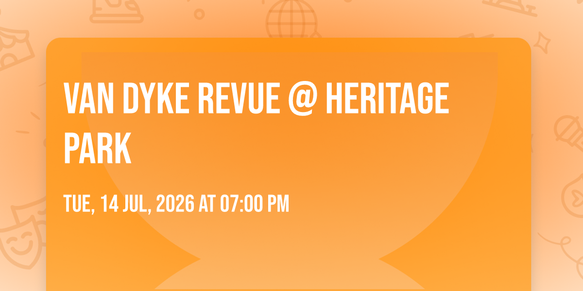 VAN DYKE REVUE @ HERITAGE PARK , 14 July | Event in Coldwater | AllEvents