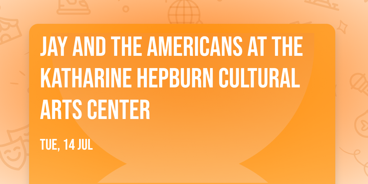 Jay and The Americans at The Katharine Hepburn Cultural Arts Center