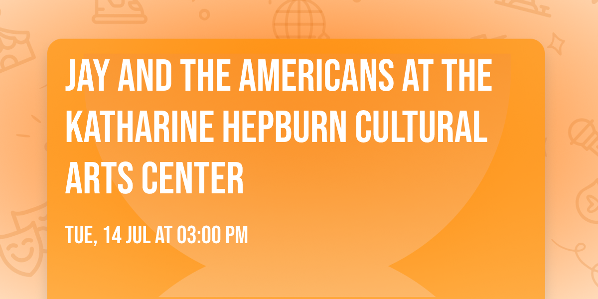 Jay and The Americans at The Katharine Hepburn Cultural Arts Center