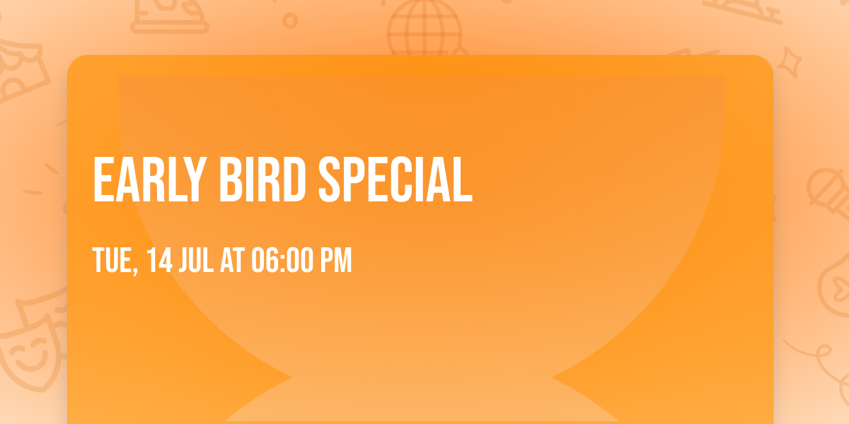 Early Bird Special 