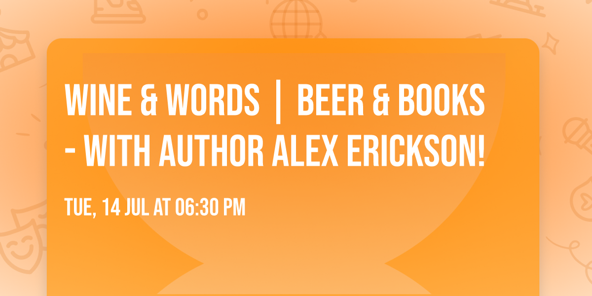 Wine & Words | Beer & Books - With Author Alex Erickson!