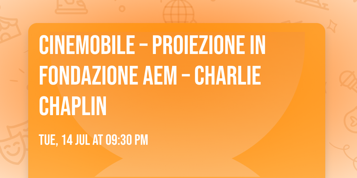 Cinemobile \u2013 Proiezione in Fondazione AEM \u2013 Charlie Chaplin