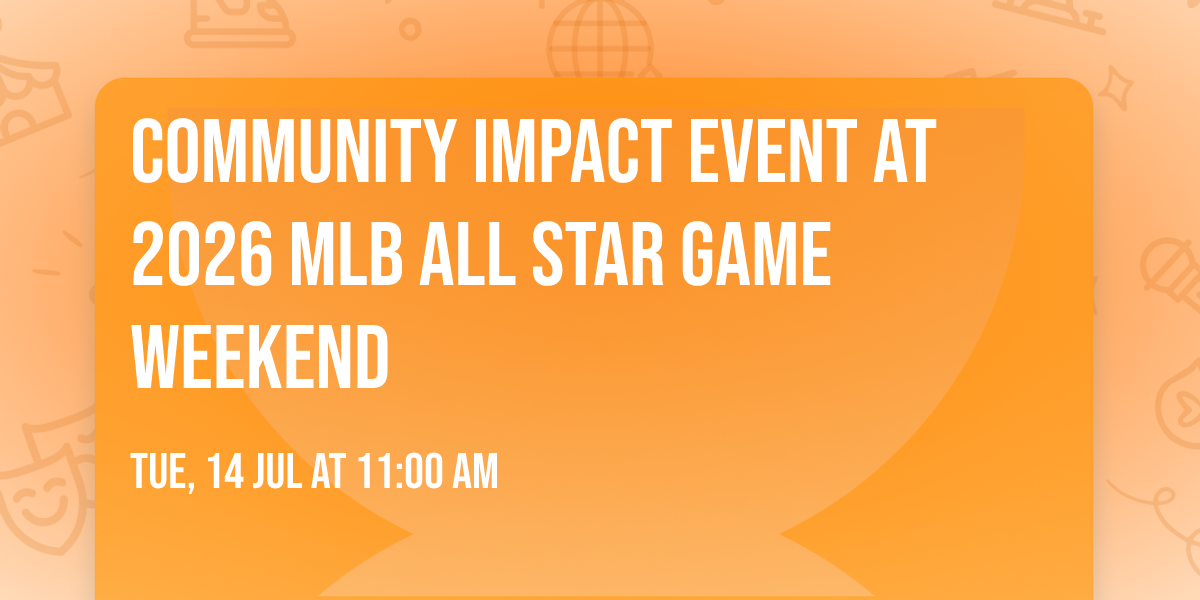 Community Impact Event at 2026 MLB All Star Game Weekend