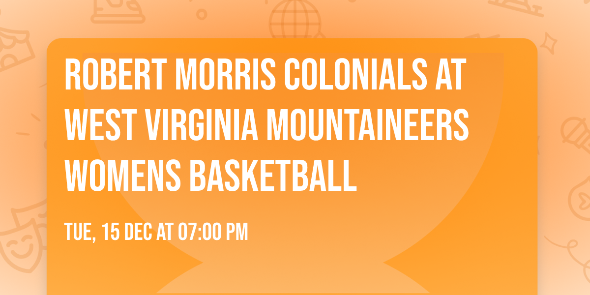 Robert Morris Colonials at West Virginia Mountaineers Womens Basketball