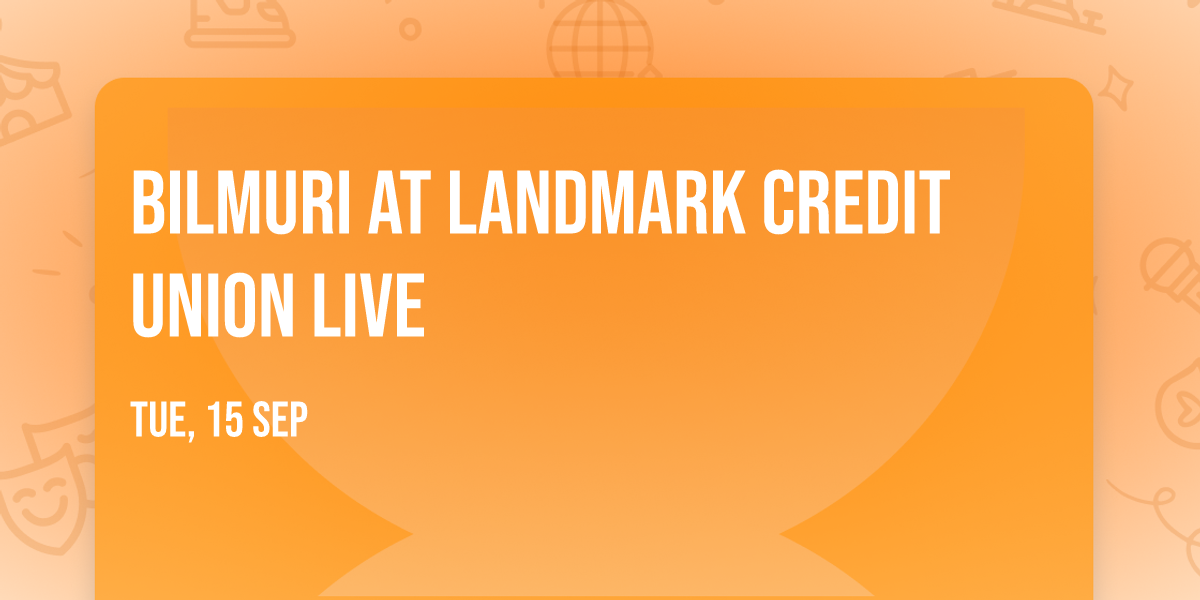 Bilmuri at Landmark Credit Union Live