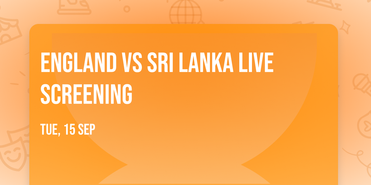 England vs Sri Lanka Live Screening