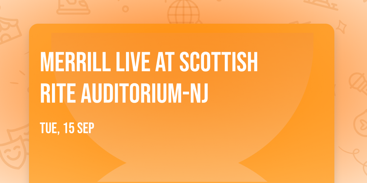 Merrill Live at Scottish Rite Auditorium-NJ