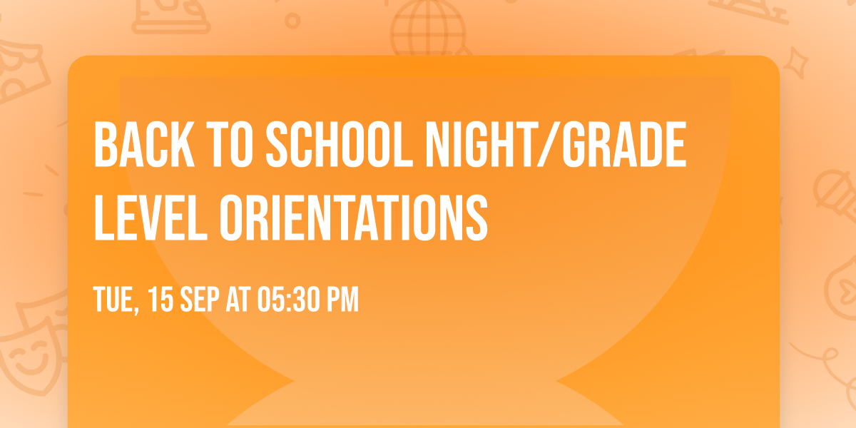 Back to School Night\/Grade Level Orientations