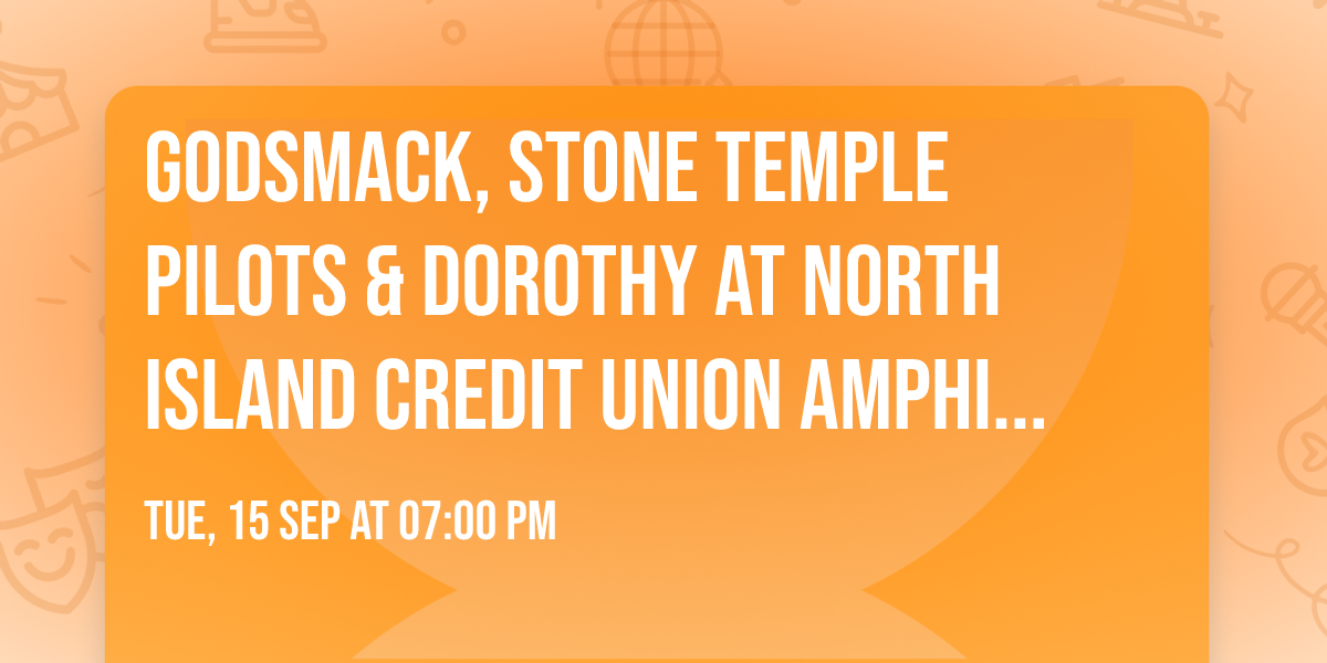 Godsmack, Stone Temple Pilots & Dorothy at North Island Credit Union Amphitheatre
