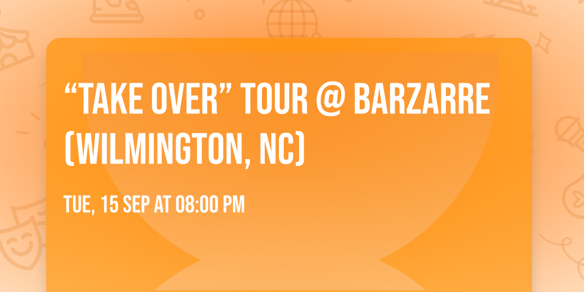 \u201cTAKE OVER\u201d Tour @ Barzarre (Wilmington, NC)