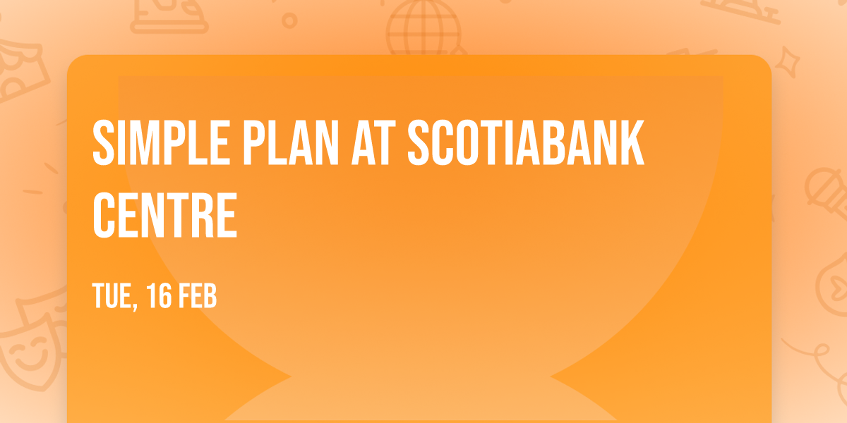 Simple Plan at Scotiabank Centre