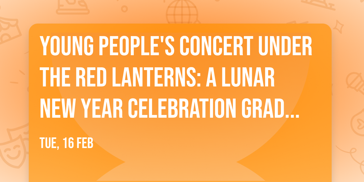 Young People's Concert Under the Red Lanterns: A Lunar New Year Celebration Grades 1-6