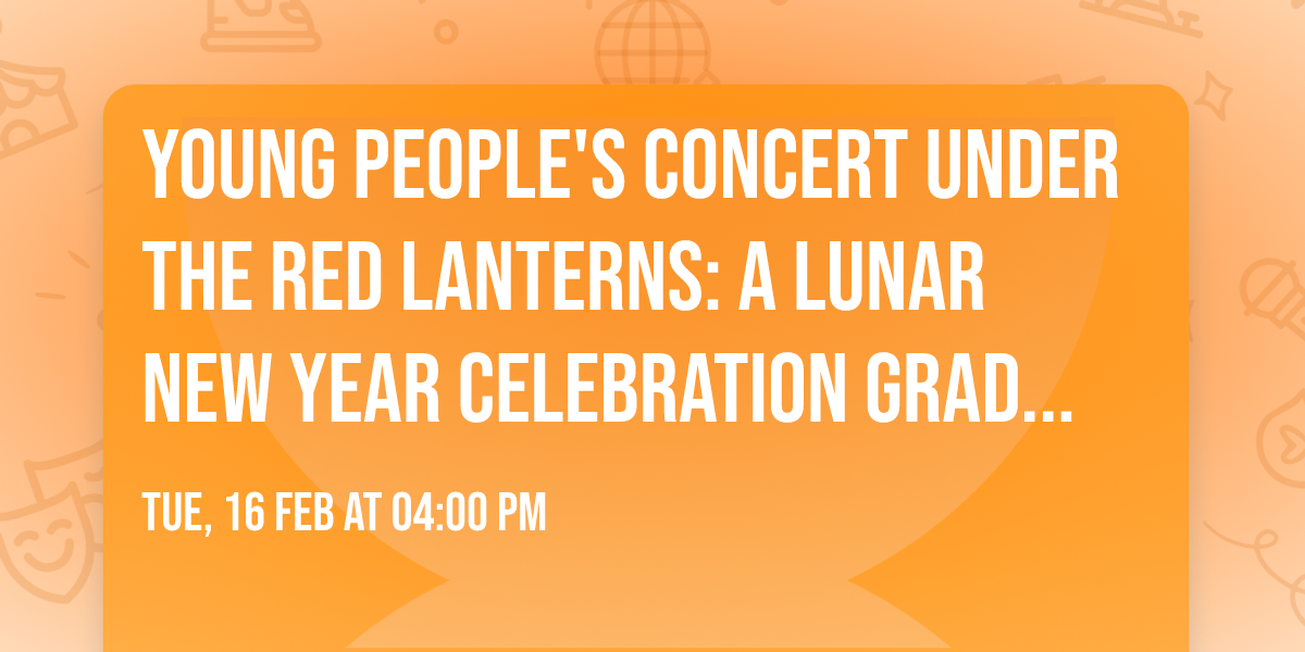 Young People's Concert Under the Red Lanterns: A Lunar New Year Celebration Grades 1-6