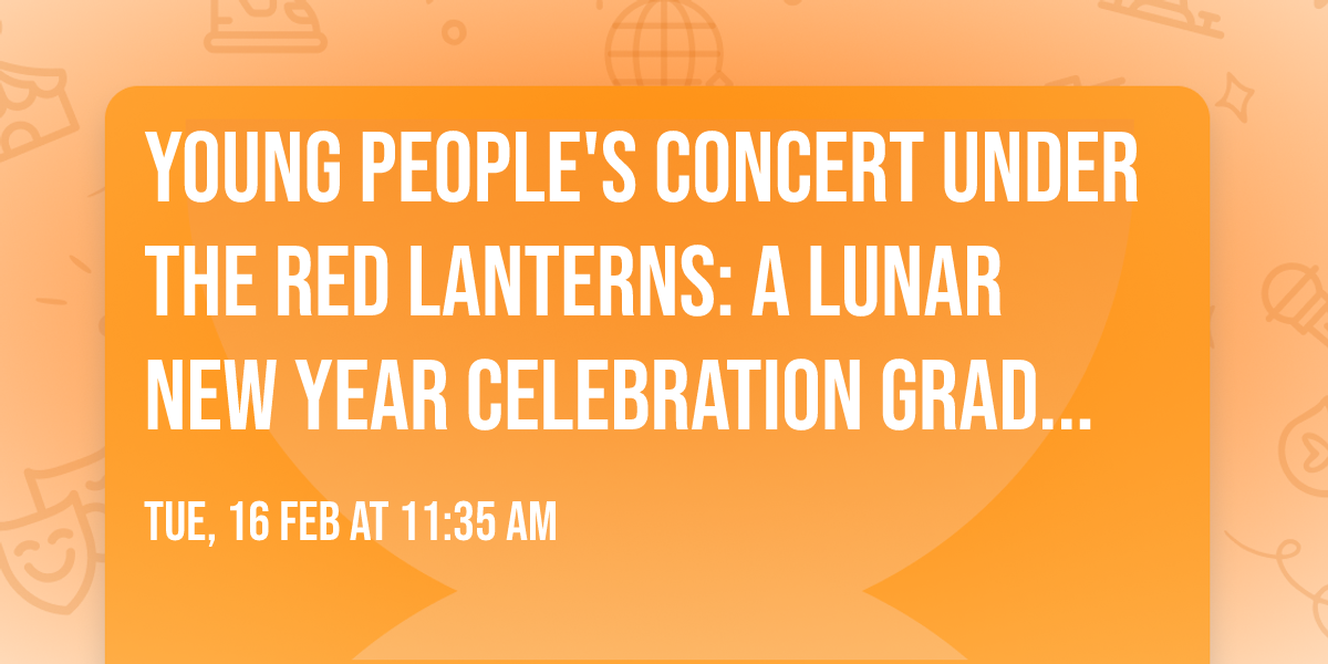 Young People's Concert Under the Red Lanterns: A Lunar New Year Celebration Grades 1-6