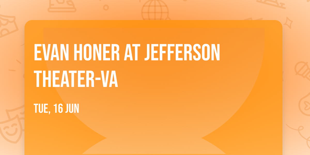 Evan Honer at Jefferson Theater-VA