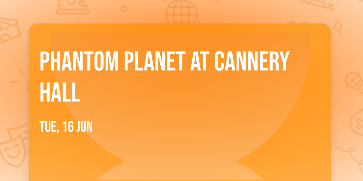 Phantom Planet at Cannery Hall