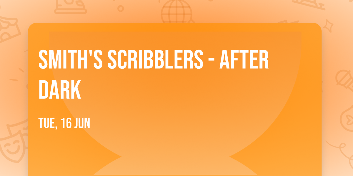 Smith's Scribblers - AFTER DARK