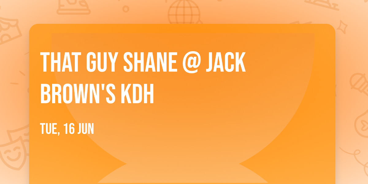That Guy Shane @ Jack Brown's KDH 