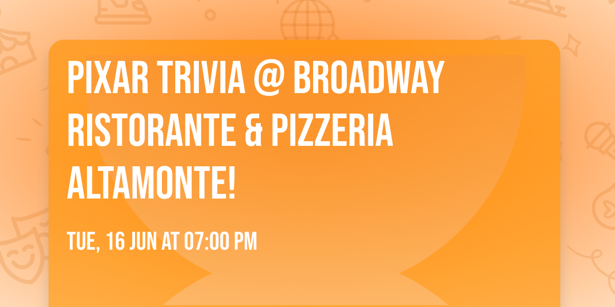 Pixar Trivia @ Broadway Ristorante & Pizzeria Altamonte!
