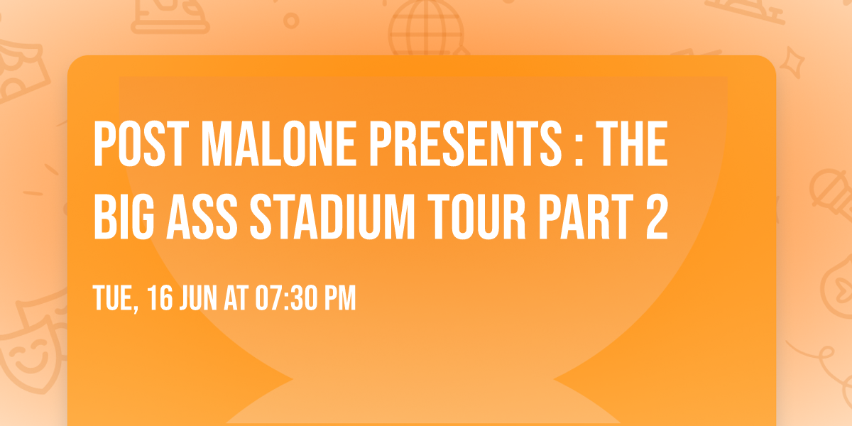 Post Malone Presents : The BIG ASS Stadium Tour Part 2