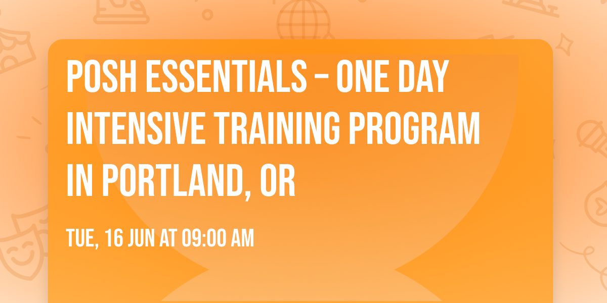 POSH Essentials\u00ae \u2013 One Day Intensive Training Program in Portland, OR