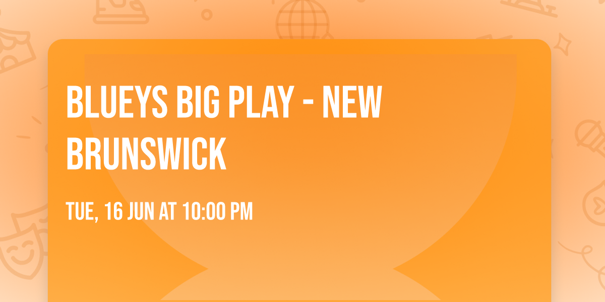 Blueys Big Play - New Brunswick