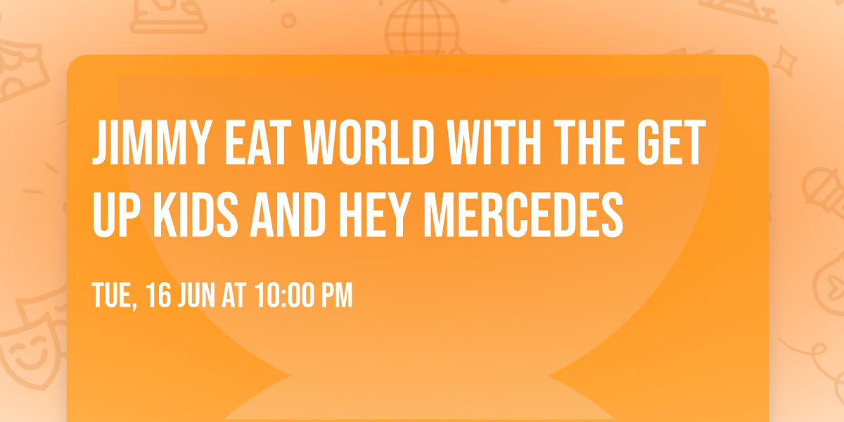 Jimmy Eat World with The Get Up Kids and Hey Mercedes