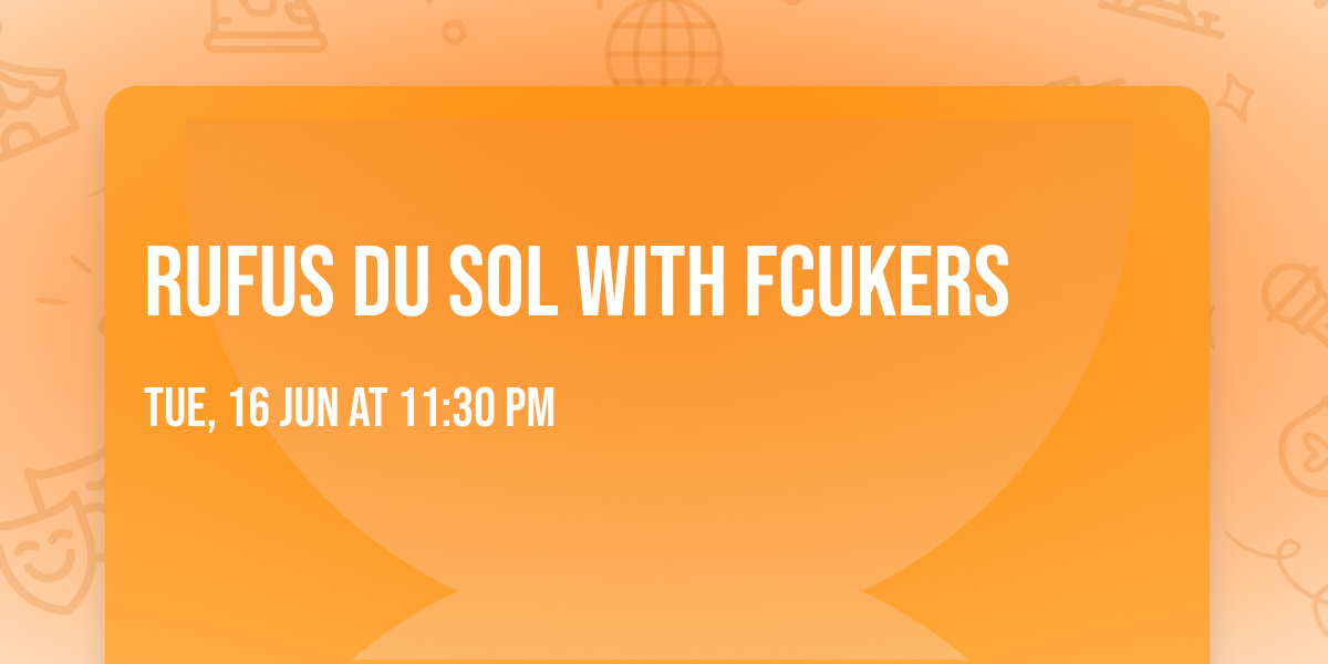 RUFUS DU SOL with Fcukers