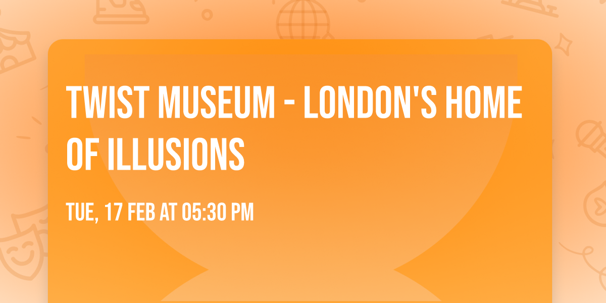 Twist Museum - London's Home of Illusions
