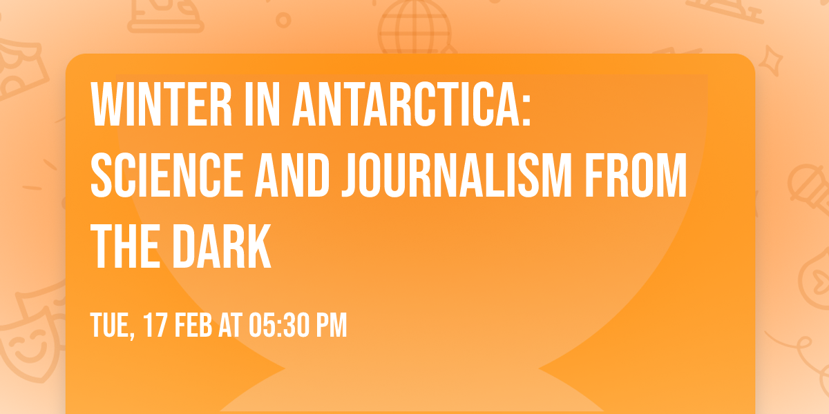 Winter in Antarctica: Science and Journalism from the Dark