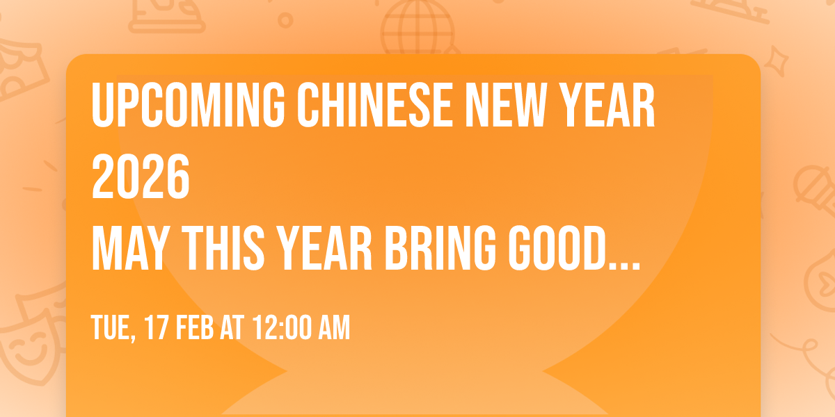 Upcoming Chinese New Year 2026 \ud83d\udc09 \nMay this Year Bring Good Health,