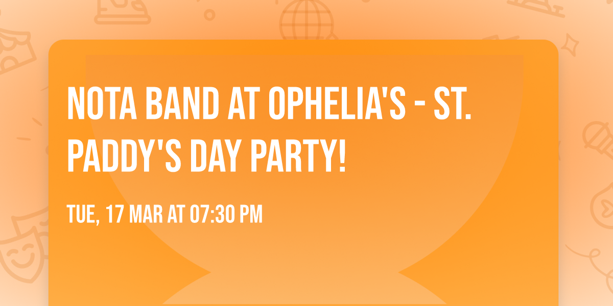 NOTA Band at Ophelia's - St. Paddy's Day Party!