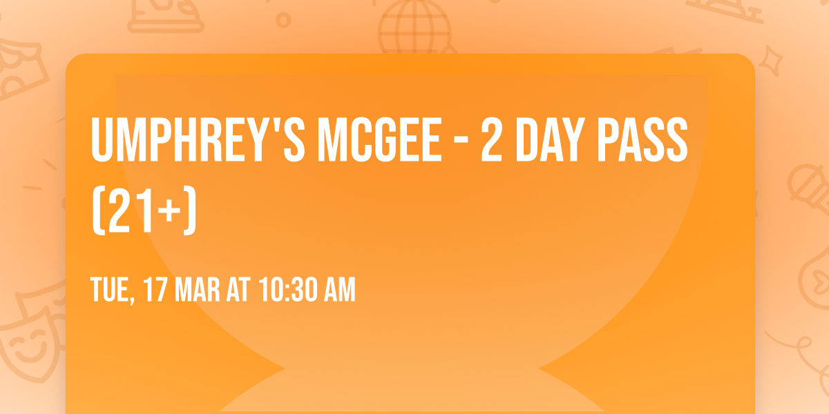 Umphrey's McGee - 2 Day Pass (21+)